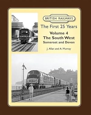 British Railways the First 25 Years, Volume 4: The South West - Somerset and Devon