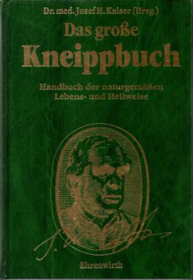 Das grosse Kneippbuch. Handbuch der naturgemässen Lebens- und Heilweise.