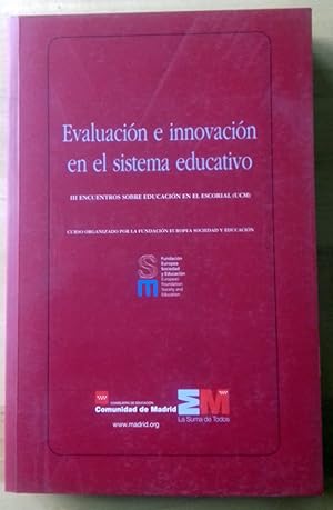 EVALUACIÓN E INNOVACIÓN EN EL SISTEMA EDUCATIVO. III ENCUENTROS SOBRE EDUCACIÓN EN EL ESCORIAL (UCM)
