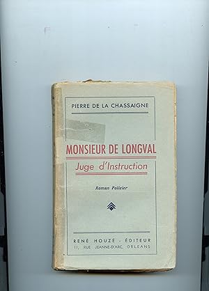 MONSIEUR DE LONGVAL . Juge d'Instruction . Roman Policier . Avec cinq illustrations originales de...