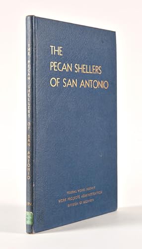 THE PECAN SHELLERS OF SAN ANTONIO THE PROBLEM OF UNDERPAID AND UNEMPLOYED MEXICAN LABOR