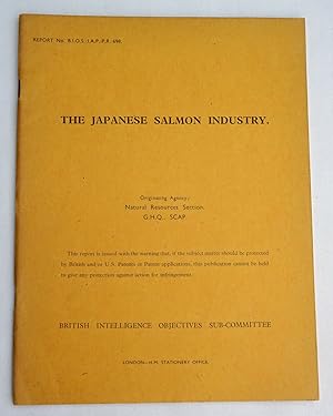 Report No. BIOS/JAP/PR/698, The JAPANESE SALMON INDUSTRY. British Intelligence Objectives Sub-Com...