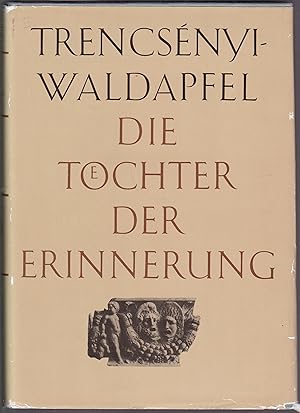 Bild des Verkufers fr Die Tchter der Erinnerung. Gtter- und Heldensagen der Griechen und Rmer. Mit einem Ausblick auf die vergleichende Mythologie zum Verkauf von Graphem. Kunst- und Buchantiquariat