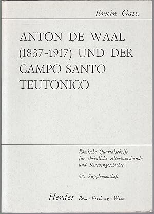 Seller image for Anton de Waal (1837 - 1917) und der Campo Santo Teutonico (= Rmische Quartalschrift fr christliche Altertumskunde und Kirchengeschichte. 38. Supplementheft) for sale by Graphem. Kunst- und Buchantiquariat