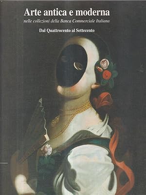 Bild des Verkufers fr Arte antica e moderna nella collezione della Banca Commerciale italiana zum Verkauf von Librodifaccia