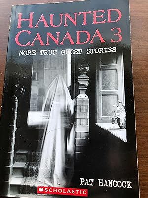 Haunted Canada 3 : More True Ghost Stories