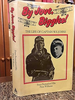 Imagen del vendedor de By Jove, Biggles! The Life of Captain W. E. Johns a la venta por Holybourne Rare Books ABA ILAB