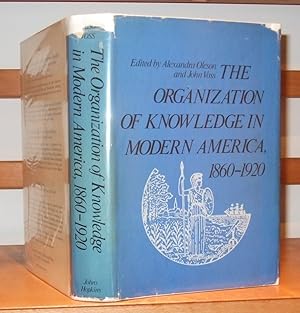 The Organization of Knowledge in Modern America, 1860-1920