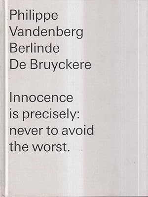 Seller image for Philippe Vandenberg. Berlinde De Bruyckere: Innocence Is Precisely for sale by Librodifaccia