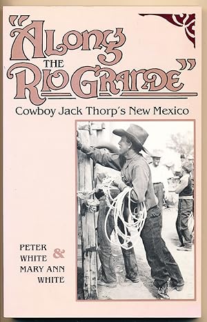 Seller image for Along the Rio Grande: Cowboy Jack Thorp's New Mexico for sale by Paradox Books USA