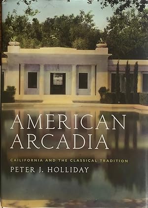 Seller image for American Arcadia: California and the Classical Tradition for sale by Trevian Books