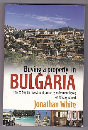 Image du vendeur pour Buying a Property in Bulgaria: How to Buy an Investment Property, Retirement Home or Holiday Retreat mis en vente par Riley Books