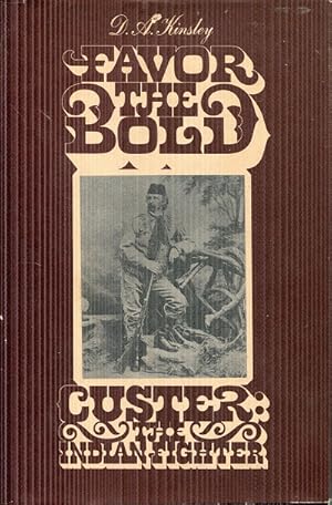 Immagine del venditore per Favor the Bold, Volume 2: Custer the Indian Fighter venduto da The Book Faerie