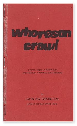 Whoreson Crawl: poems, rages, maledictions, excoriations, whimpers and whinings [cover title]