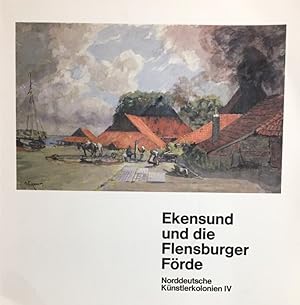 Bild des Verkufers fr Ekensund und die Flensburger Frde. Norddeutsche Knstlerkolonien IV. Katalog zur Ausstellung 19. September bis 11. November 1979. zum Verkauf von Antiquariat J. Hnteler