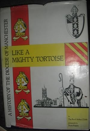 Immagine del venditore per Like a Mighty Tortoise - A History of the Diocese of Manchester venduto da eclecticbooks