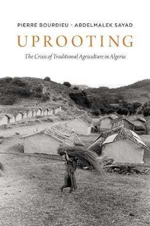 Seller image for Uprooting: The Crisis of Traditional Algriculture in Algeria by Bourdieu, Pierre, Sayad, Abdelmayek [Paperback ] for sale by booksXpress