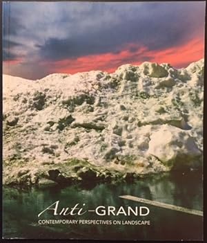 Seller image for Anti-Grand: Contemporary Perspectives on Landscape for sale by Reilly Books