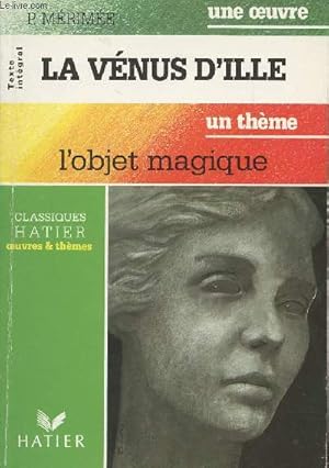 Image du vendeur pour Une oeuvre : La Vnus d'Ille - Un thme : L'objet magique - "Classiques Hatier, oeuvres & thmes" n48 mis en vente par Le-Livre