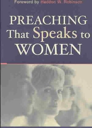 Imagen del vendedor de Preaching That Speaks to Women a la venta por GreatBookPrices