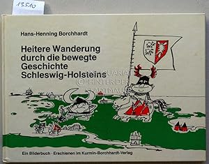 Bild des Verkufers fr Heitere Wanderung durch die bewegte Geschichte Schleswig-Holsteins. Ein Bilderbuch. zum Verkauf von Antiquariat hinter der Stadtmauer