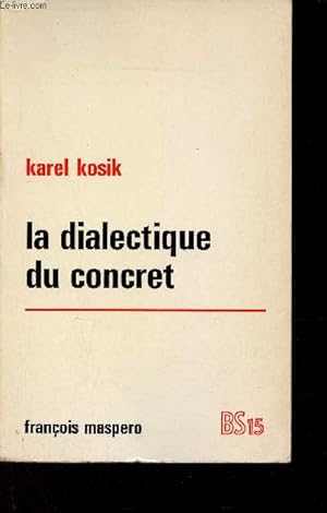 Imagen del vendedor de La dialectique du concret - Collection Bibliotheque Socialiste n15. a la venta por Le-Livre