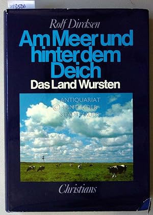 Das Land Wursten. [= Am Meer und hinter dem Deich. Sonderveröffentlichungen der Männer vom Morgen...