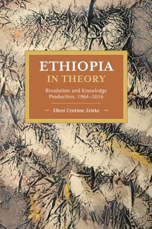 Imagen del vendedor de Ethiopia in Theory : Revolution and Knowledge Production 1964-2016 a la venta por GreatBookPrices