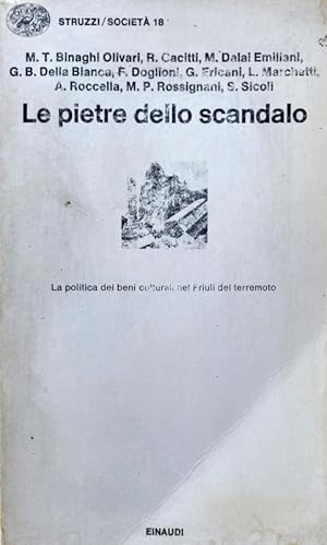 LE PIETRE DELLO SCANDALO: LA POLITICA DEI BENI CULTURALI NEL FRIULI DEL TERREMOTO