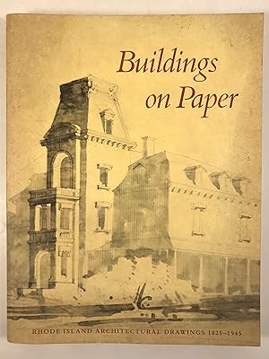 Buildings on Paper Rhode Island Architectural Drawings 1825-1945