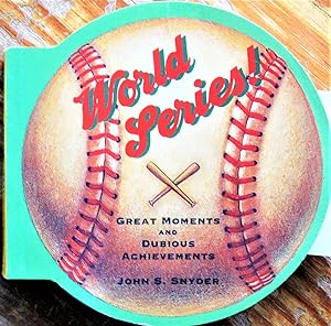 World Series! Great Moments and Dubious Achievements