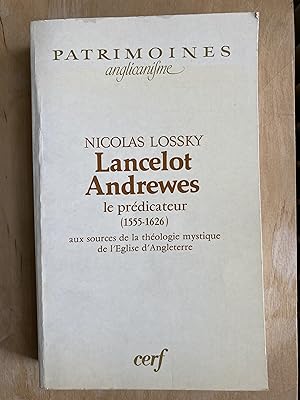 Lancelot Andrewes, le prédicateur (1555-1626). Aux sources de la théologie mystique de l'Eglise d...