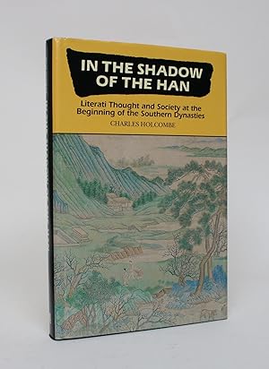 In the Shadow of the Han: Literati Thought and Society at The Beginning of the Southern Dynasties