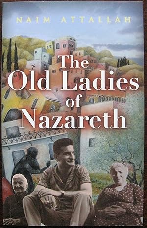 The Old Ladies of Nazareth by Naim Attallah. 2009