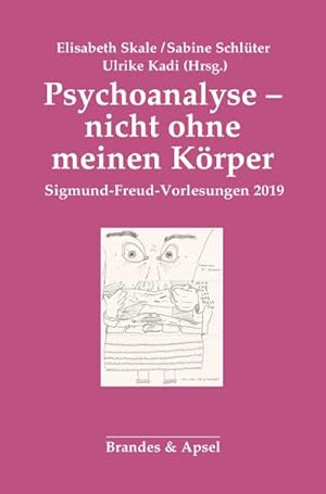 Bild des Verkufers fr Psychoanalyse - nicht ohne meinen Krper : Sigmund-Freud-Vorlesungen 2019 zum Verkauf von AHA-BUCH GmbH