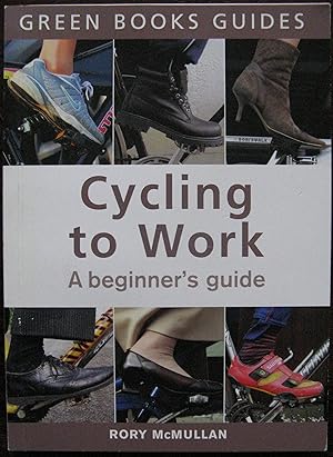 Image du vendeur pour Cycling to Work: A Beginner's Guide (Green Books Guides)by Rory McMullan. 2007 mis en vente par Vintagestan Books