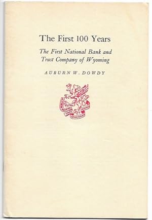 Seller image for The First 100 Years The First National Bank & Trust Company of Wyoming for sale by The Ridge Books