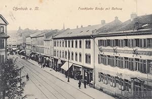 AK Offenbach a.M. Frankfurter Straße mit Rathaus. ca. 1912