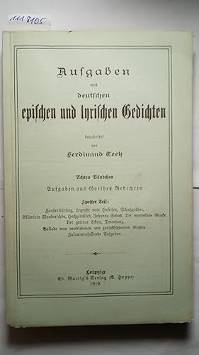 Aufgaben aus deutschen epischen und lyrischen Gedichten (achtes Bändchen). Aufgaben aus Goethes G...