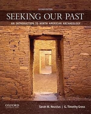 Imagen del vendedor de Seeking Our Past : An Introduction to North American Archaeology a la venta por GreatBookPricesUK