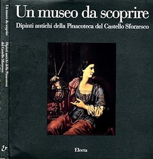 Image du vendeur pour Un museo da scoprire Dipinti antichi della Pinacoteca del Castello Sforzesco mis en vente par Di Mano in Mano Soc. Coop