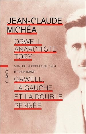 Image du vendeur pour Orwell anarchiste tory ;  propos de 1984 ; Orwell, la gauche et la double pense mis en vente par Chapitre.com : livres et presse ancienne