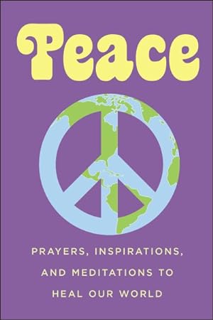 Immagine del venditore per Peace : Prayers, Inspirations, and Meditations to Heal Our World venduto da GreatBookPrices