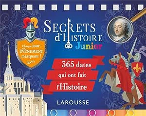secrets d'Histoire junior ; 365 dates qui ont fait l'Histoire ; chaque jour, un événement marquant !
