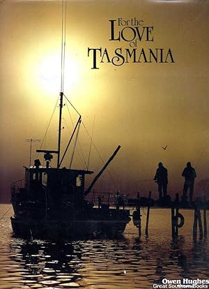 Seller image for For the Love of Tasmania (Inscribed by Owen Hughes) for sale by Great Southern Books