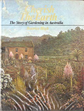 Immagine del venditore per Cherish the Earth. The Story of Gardening in Australia. venduto da Berkelouw Rare Books