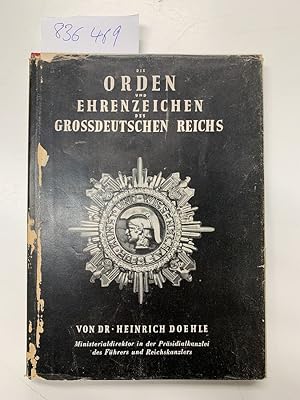 Imagen del vendedor de Die Orden und Ehrenzeichen des grossdeutschen Reichs von Dr. Heinrich Doehle Ministerialdirektor der Prsidialkanzlei des Fhrers und Reichskanzlers a la venta por Versand-Antiquariat Konrad von Agris e.K.