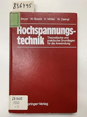 Hochspannungstechnik : theoret. u. prakt. Grundlagen für d. Anwendung. M. Beyer .