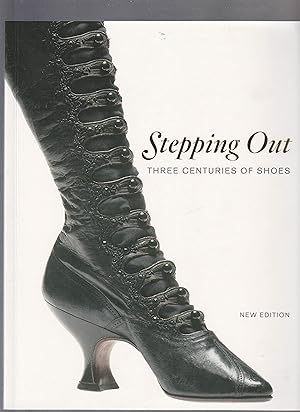 Image du vendeur pour STEPPING OUT. Three Centuries of Shoes. New Edition mis en vente par BOOK NOW