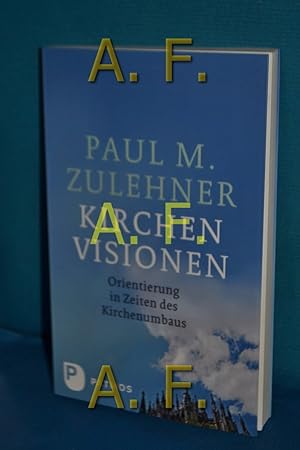 Bild des Verkufers fr Kirchenvisionen : Orientierung in Zeiten des Kirchenumbaus. zum Verkauf von Antiquarische Fundgrube e.U.